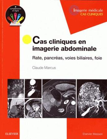Couverture du livre « Cas cliniques en imagerie digestive ; foie, voies biliaires, pancréas, rate » de Claude Marcus aux éditions Elsevier-masson