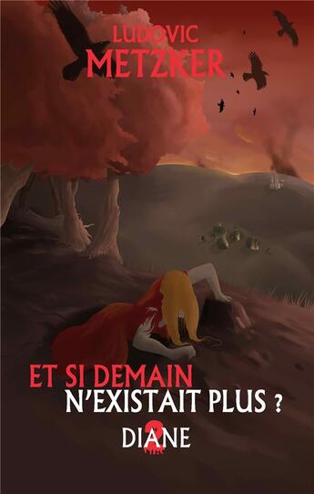 Couverture du livre « Et si demain n'existait plus ? t.2 ; Diane » de Ludovic Metzker aux éditions Books On Demand
