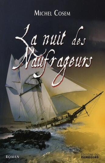 Couverture du livre « La nuit des naufrageurs » de Michel Cosem aux éditions Pierregord