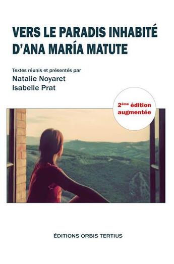 Couverture du livre « Vers le paradis inhabite d'ana maria matute » de I. Prat N. Noyaret aux éditions Orbis Tertius