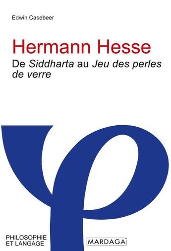 Couverture du livre « Hermann Hesse, de Siddharta au Jeu des perles de verre » de Edwin Cassebeer aux éditions Mardaga Pierre