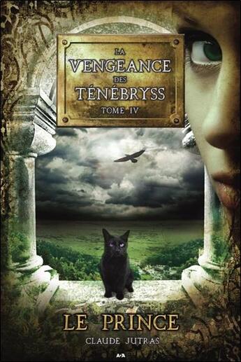 Couverture du livre « La vengeance des Ténébryss t.4 ; le prince » de Claude Jutras aux éditions Ada