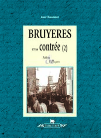 Couverture du livre « BRUYERES ET SA CONTREE » de Chaumont Jean aux éditions Gerard Louis