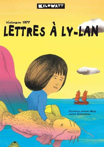 Couverture du livre « Lettres à Ly-Lan » de Florence Jenner-Metz et Julien Billaudeau aux éditions Kilowatt
