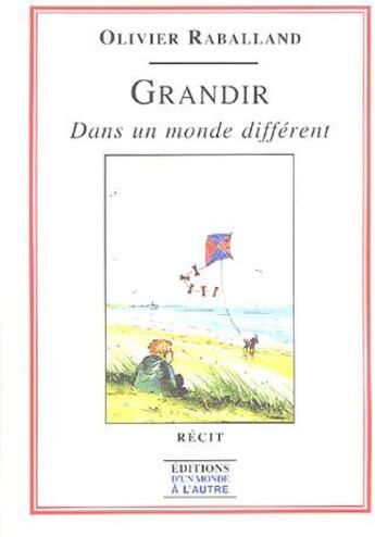 Couverture du livre « Grandir dans un monde différent » de Olivier Raballand aux éditions D'un Monde A L'autre