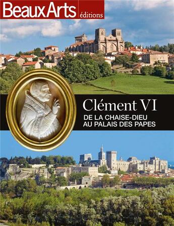 Couverture du livre « Clément VI de la Chaise-Dieu au palais des papes » de  aux éditions Beaux Arts Editions