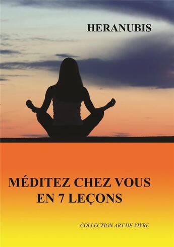 Couverture du livre « Méditez chez vous en 7 leçons » de Heranubis aux éditions Estelas