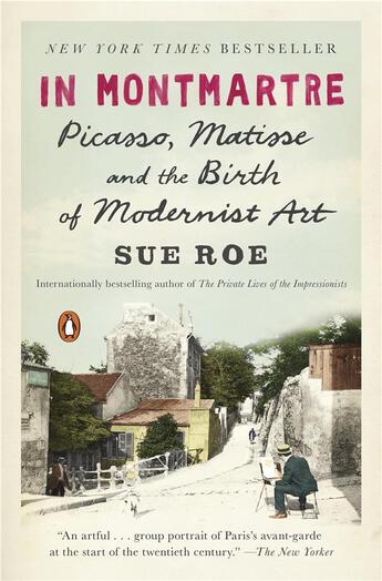 Couverture du livre « In Montmartre ; Picasso, Matisse and Modernism in Paris 1900-1910 » de Sue Roe aux éditions Random House Us