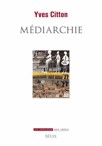 Couverture du livre « Médiarchie » de Yves Citton aux éditions Seuil