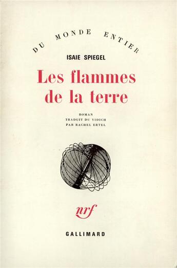 Couverture du livre « Les Flammes de la terre » de Isaïe Spiegel aux éditions Gallimard