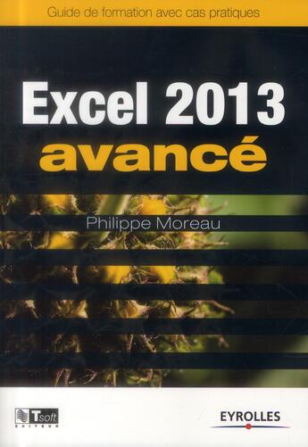 Couverture du livre « Excel 2013 ; avancé » de Philippe Moreau aux éditions Eyrolles