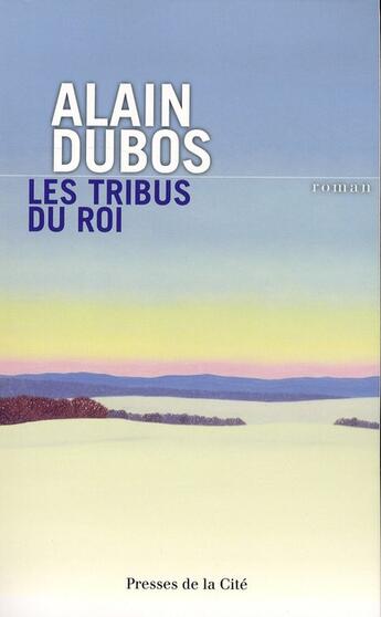 Couverture du livre « Les tribus du roi » de Alain Dubos aux éditions Presses De La Cite