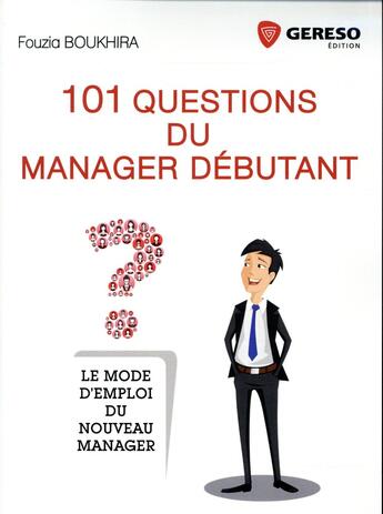 Couverture du livre « 101 questions du manager débutant ; le mode d'emploi du nouveau manager » de Fouzia Boukhira aux éditions Gereso