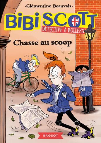 Couverture du livre « Bibi Scott détective à rollers Tome 1 : Chasse au scoop » de Clementine Beauvais aux éditions Rageot