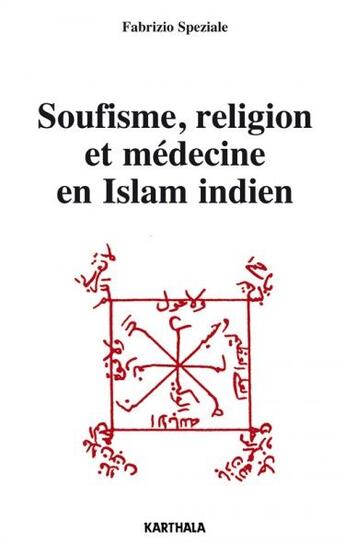 Couverture du livre « Soufisme, religion et médecine en islam indien » de Fabrizio Speziale aux éditions Karthala