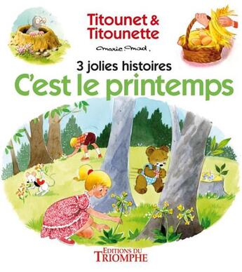Couverture du livre « Titounet et Titounette : c'est le printemps ; 3 jolies histoires » de Marie-Mad. aux éditions Triomphe