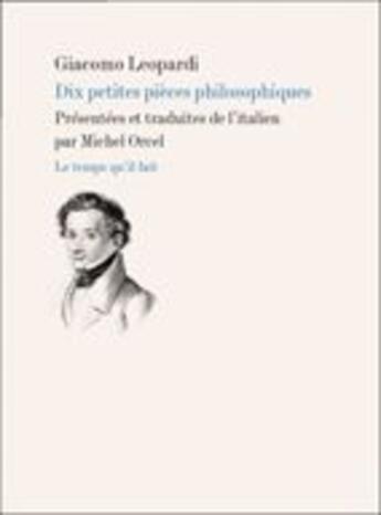 Couverture du livre « Dix petites pièces philosophiques » de Giacomo Leopardi aux éditions Le Temps Qu'il Fait