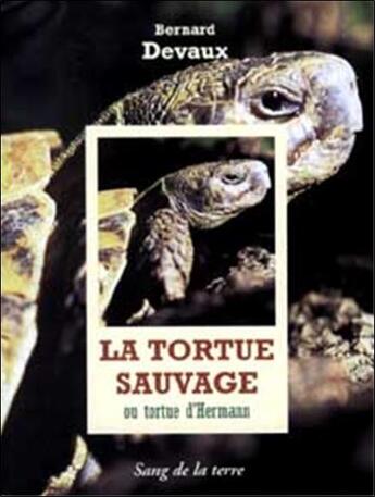 Couverture du livre « La tortue sauvage » de Bernard Devaux aux éditions Sang De La Terre