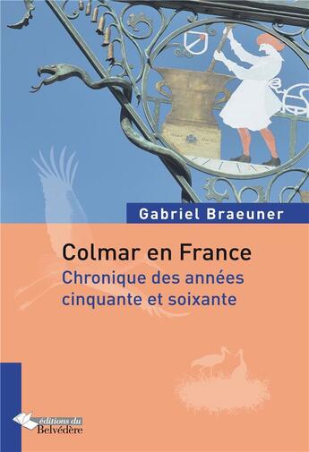 Couverture du livre « Colmar en France ; chronique des années cinquante et soixante » de Gabriel Braeuner aux éditions L'harmattan
