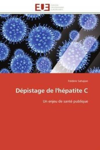 Couverture du livre « Depistage de l'hepatite c - un enjeu de sante publique » de Sahajian Frederic aux éditions Editions Universitaires Europeennes