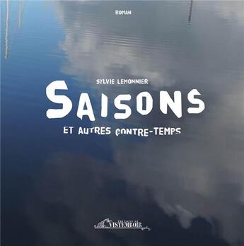 Couverture du livre « Saisons et autres contre temps » de Lemonnier Sylvie aux éditions Le Vistemboir