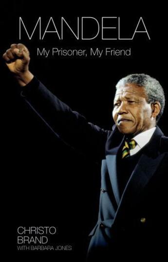 Couverture du livre « Mandela - My Prisoner, My Friend » de Jones Barbara aux éditions Blake John