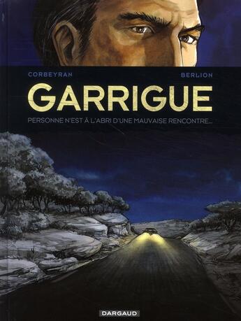 Couverture du livre « Garrigue Tome 2 ; personne n'est à l'abri d'une mauvaise rencontre... » de Olivier Berlion aux éditions Dargaud