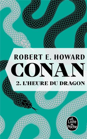 Couverture du livre « Conan Tome 2 ; l'heure du dragon » de Robert E. Howard aux éditions Le Livre De Poche