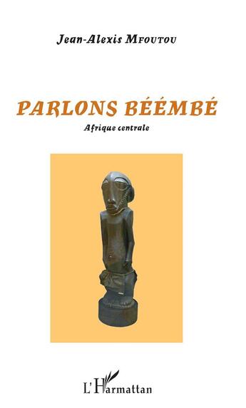 Couverture du livre « Parlons Béémbé ; Afrique centrale » de Jean-Alexis Mfoutou aux éditions L'harmattan