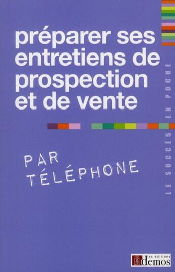 Couverture du livre « Préparer ses entretiens de prospections et de vente par téléphone » de  aux éditions Demos