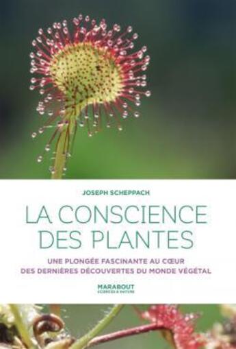 Couverture du livre « La conscience des plantes ; une plongée fascinante au coeur des dernières découvertes du monde végétal » de  aux éditions Marabout