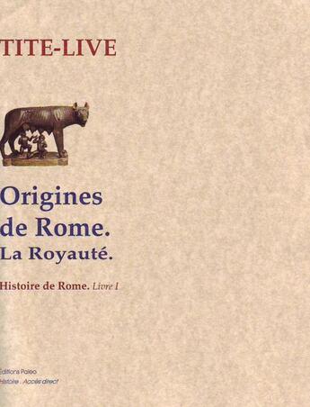 Couverture du livre « Histoire de Rome t.1 ; origine de Rome ; la royauté » de Tite-Live aux éditions Paleo