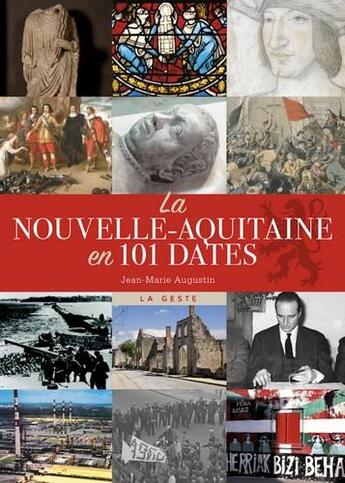 Couverture du livre « La Nouvelle-Aquitaine en 101 dates » de Jean-Marie Augustin aux éditions Geste