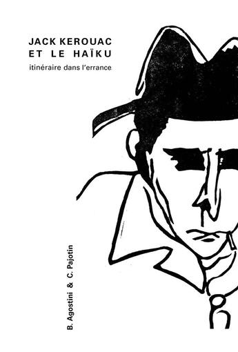Couverture du livre « Jack Kerouac et le haïku , itinéraire dans l'errance » de Bertrand Agostini et Christiane Pajotin aux éditions Editions Des Lisieres