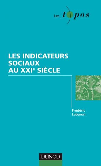 Couverture du livre « Les indicateurs sociaux au XXI siècle » de Frederic Lebaron aux éditions Dunod