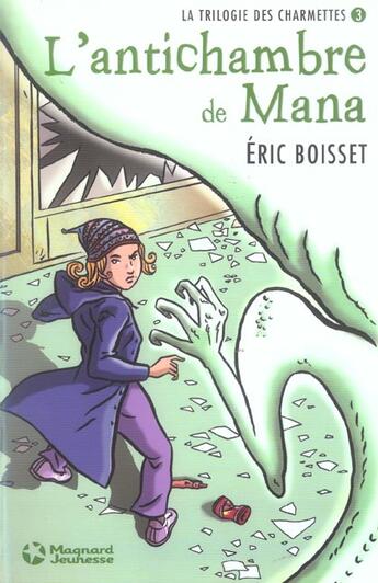 Couverture du livre « La trilogie des Charmettes Tome 3 : l'antichambre de Mana » de Eric Boisset aux éditions Magnard