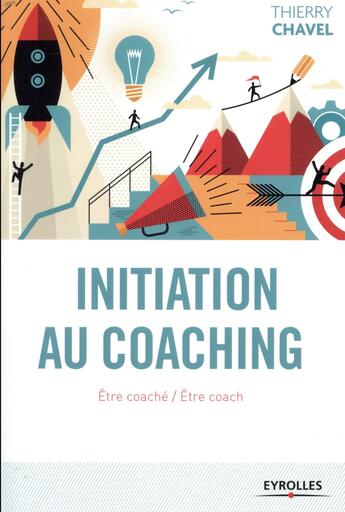 Couverture du livre « Initiation au coaching » de Thierry Chavel aux éditions Eyrolles