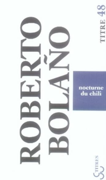 Couverture du livre « Nocturne du Chili » de Roberto Bolano aux éditions Christian Bourgois