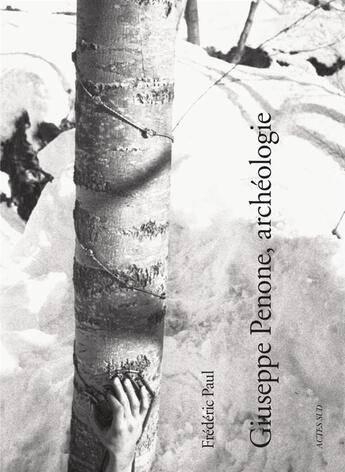 Couverture du livre « Giuseppe penone, archeologie » de Collectif/Paul aux éditions Actes Sud