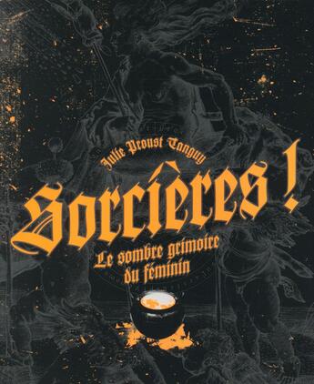 Couverture du livre « Sorcières ! le sombre grimoire du féminin » de Julie Proust Tanguy aux éditions Moutons Electriques