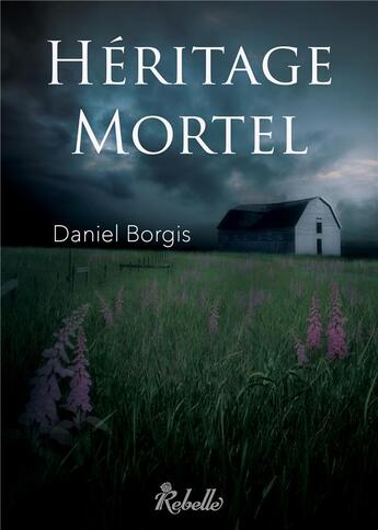 Couverture du livre « Heritage mortel » de Daniel Borgis aux éditions Rebelle