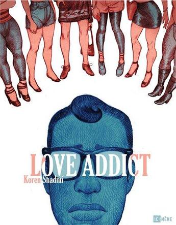 Couverture du livre « Love addict » de Koren Shadmi aux éditions Ici Meme