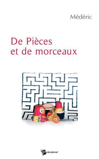 Couverture du livre « De pièces et de morceaux » de Mederic aux éditions Publibook