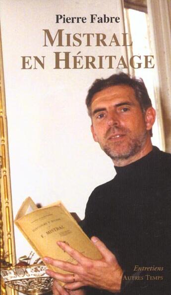 Couverture du livre « Mistral En Heritage » de Pierre Fabre aux éditions Autres Temps