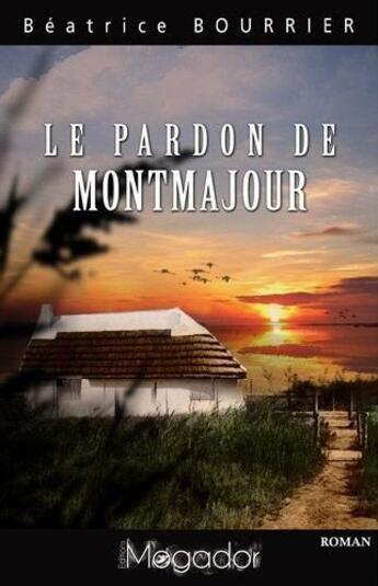 Couverture du livre « Le Pardon De Montmajour » de Beatrice Bourrier aux éditions Mogador