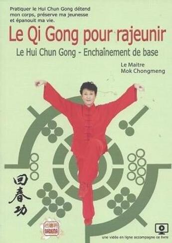 Couverture du livre « Le qi gong pour rajeunir ; le hui chun gong ; enchaînement de base » de Chongmeng Mok aux éditions Badema