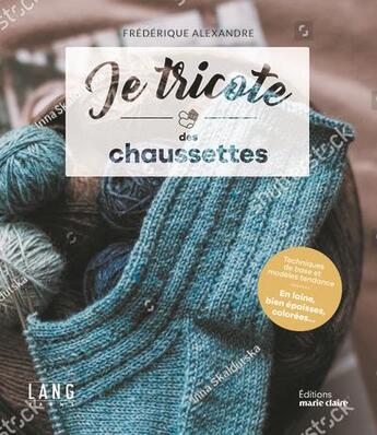Couverture du livre « Je tricote des chaussettes : Confortables et tendance » de Frederique Alexandre aux éditions Marie-claire