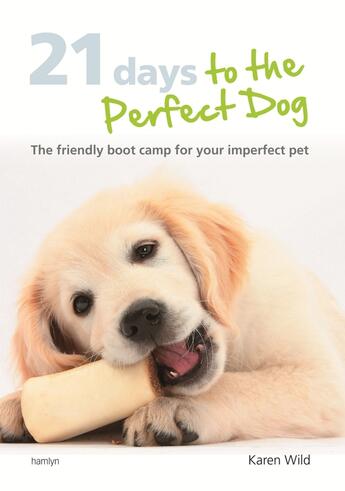 Couverture du livre « 21 Days To The Perfect Dog » de Karen Wild aux éditions Octopus Digital