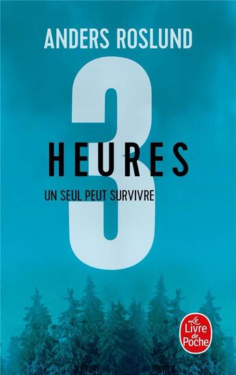 Couverture du livre « Trois heures ; un seul peut survivre » de Anders Roslund aux éditions Le Livre De Poche