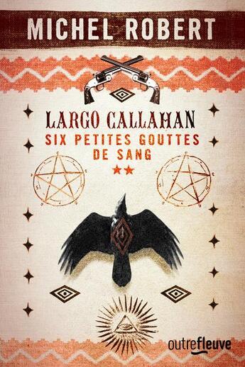 Couverture du livre « Largo Callahan ; six petites gouttes de sang Tome 2 » de Michel Robert aux éditions Fleuve Editions